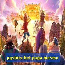 pgslots.bet paga mesmo